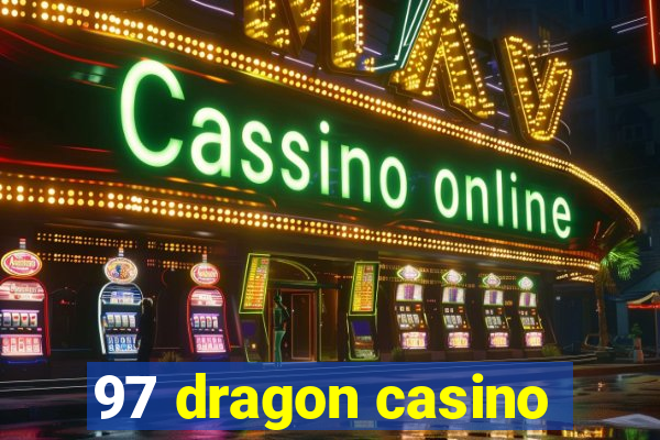 97 dragon casino